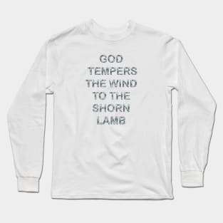 God tempers the wind to the shorn lamb Long Sleeve T-Shirt